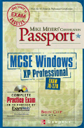 Mike Meyers' MCSE Windows (R) XP Professional Certification Passport (Exam 70-270) [With CDROM]