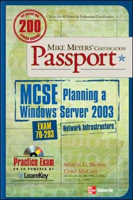 Mike Meyers' MCSE Windows Server 2003 Planning a Network Infrastructure  Certification Passport (Exam 70-293) - Brown, Martin, and Mccain, Chris