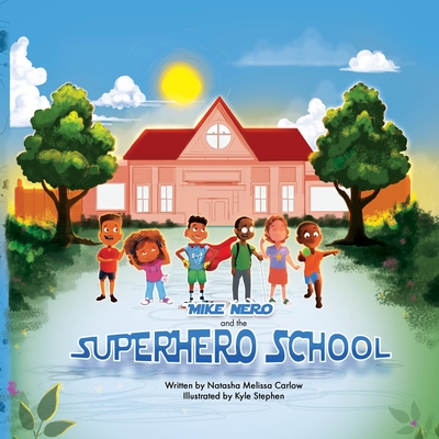 Mike Nero and the Superhero School - Carlow, Natasha M