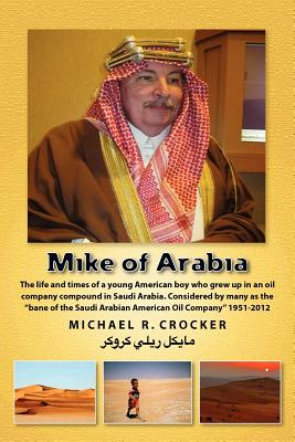 Mike of Arabia: Stories and tales of a young American child growing up in an oil town overseas - Crocker, Michael Reilly