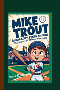 Mike Trout Biography Story for Kids: The Journey to Baseball Superhero