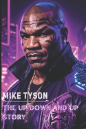 Mike Tyson: The Up Down and Up Story