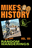 Mike's History, Volume VII: Still More Random Wanderings