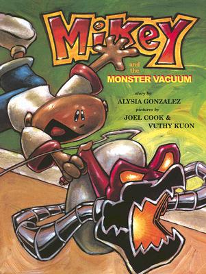 Mikey & the Monster Vacuum - Gonzales, Alysia, and Lavette, Lavaille (Editor)