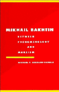 Mikhail Bakhtin: Between Phenomenology and Marxism