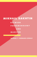 Mikhail Bakhtin: Between Phenomenology and Marxism