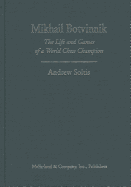 Mikhail Botvinnik: The Life and Games of a World Chess Champion