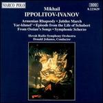 Mikhail Ippolitov-Ivanov: Armenian Rhapsody; Jubilee March; Yar-khmel'; Episode from the Life of Schubert; etc.
