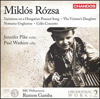 Mikls Rzsa: Variations on a Hungarian Peasant Song; The Vintner's Daughter; Notturno Ungharese; Cello Concerto - Jennifer Pike (violin); Paul Watkins (cello); BBC Philharmonic Orchestra; Rumon Gamba (conductor)