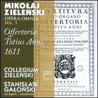 Mikolaj Zielenski: Opera Omnia, Vol. 3 - Communiones Totius Anni 1611 - Collegium Zielenski; Stanislaw Galonski (conductor)