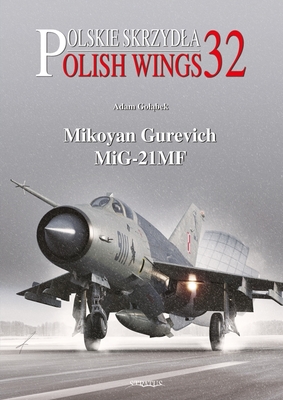 Mikoyan Gurevich MiG-21MF - Golabek, Adam, and Olejniczak, Andrzej M