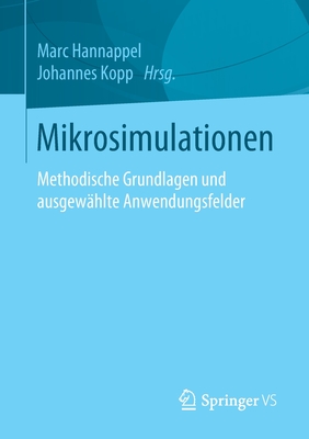 Mikrosimulationen: Methodische Grundlagen Und Ausgewhlte Anwendungsfelder - Hannappel, Marc (Editor), and Kopp, Johannes (Editor)