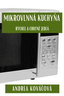 Mikrovlnn Kuchy a: Rchle a Chutn Jedl