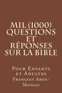 Mil (1000) Questions Et R?ponses Sur La Bible: Pour Enfants Et Adultes
