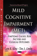 Mild Cognitive Impairment (MCI): Symptoms, Causes & Risk Factors & Clinical Outcomes