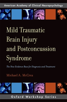 Mild Traumatic Brain Injury and Postconcussion Syndrome: The New Evidence Base for Diagnosis and Treatment - McCrea, Michael A
