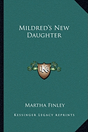 Mildred's New Daughter - Finley, Martha