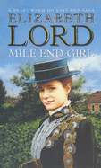Mile End Girl - Lord, Elizabeth