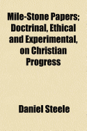 Mile-Stone Papers: Doctrinal, Ethical and Experimental, on Christian Progress