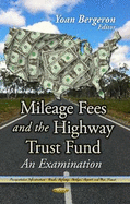 Mileage Fees & the Highway Trust Fund: An Examination