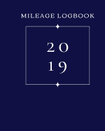 Mileage Log Book 2019: Mileage tracker for your business and taxes