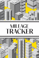 Mileage Tracker (Cityscape Grayscale and Yellow): 6"x9" 4 Car Mileage Tracker Over 100 pages and 30+ Entries Per Page! Auto Vehicle Mileage Journal, Odometer Tracker Log book, Automotive Daily Miles Tracker For Small Business or Personal Taxes; Perfect...