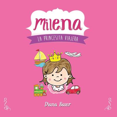 Milena: La Princesita Viajera - Baker, Diana