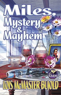 Miles, Mystery & Mayhem - Bujold, Lois McMaster, and Baen, James (Editor)