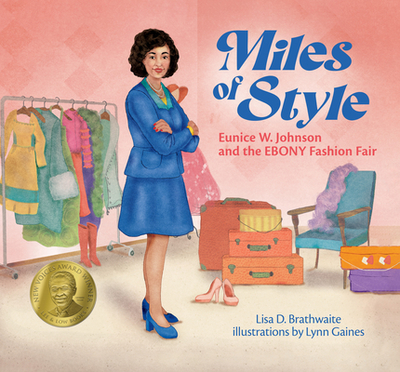 Miles of Style: Eunice W. Johnson and the Ebony Fashion Fair - Brathwaite, Lisa D