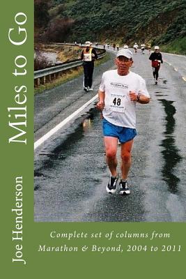 Miles to Go: What I Did After Runner's World Said I Had Done Enough - Henderson, Joe, Mr.