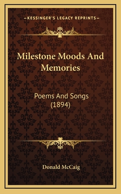 Milestone Moods and Memories: Poems and Songs (1894) - McCaig, Donald
