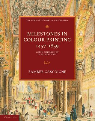 Milestones in Colour Printing 1457-1859: With a Bibliography of Nelson Prints - Gascoigne, Bamber
