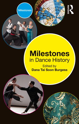 Milestones in Dance History - Tai Soon Burgess, Dana (Editor)