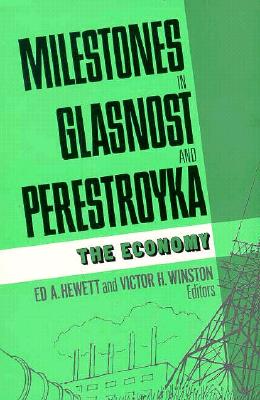 Milestones in Glasnost and Perestroyka: The Economy - Hewett, Ed A (Editor), and Winston, Victor H (Editor)