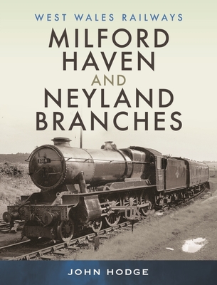 Milford Haven & Neyland Branches - Hodge, John