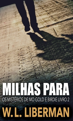 Milhas Para - Liberman, W L, and Rodrigues Vargas E Souza, Rebeca (Translated by)