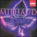 Milhaud: La Cration du monde; Le B?uf sur le toit; Saudades do Brasil - French Radio Orchestra; Leonard Bernstein (conductor)