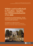 Militaer Und Gesellschaft in Preuen - Quellen Zur Militaersozialisation 1713-1806: Archivalien Im Land Brandenburg - Teil III: Kirchliche, Kommunale Und Sonstige Archive. Sachsystematik Und Indices. Bearbeitet Von Peter Bahl, Claudia Nowak Und Ralf...