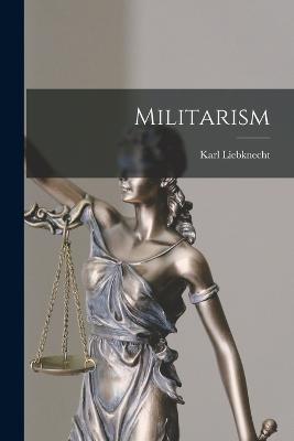 Militarism - Liebknecht, Karl