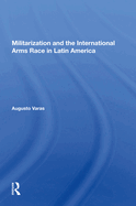 Militarization and the International Arms Race in Latin America