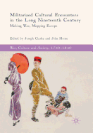 Militarized Cultural Encounters in the Long Nineteenth Century: Making War, Mapping Europe