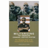 Militarizing the American Criminal Justice System: The Changing Roles of the Armed Forces and the Police