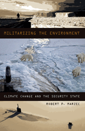 Militarizing the Environment: Climate Change and the Security State