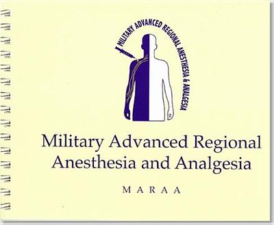 Military Advanced Regional Anesthesia and Analgesia Handbook - Buckenmaier, Chester, M D