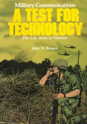 Military Communications: A Test for Technology - Bergen, John D