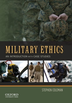 Military Ethics: An Introduction with Case Studies - Coleman, Stephen, Professor
