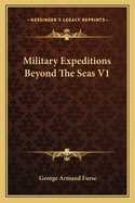 Military Expeditions Beyond the Seas V1
