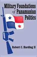 Military Foundations of Panamanian Politics