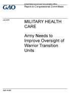 Military Health Care, Army Needs to Improve Oversight of Warrior Transition Units: Report to Congressional Requesters.