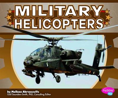 Military Helicopters - Abramovitz, Melissa, and Puffer, Raymond (Consultant editor)